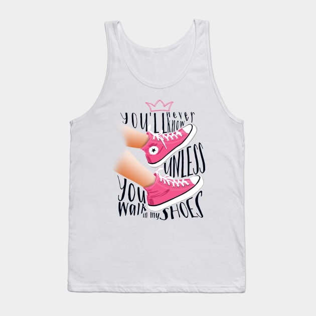 You never know unless you walk in my shoes Tank Top by Afire